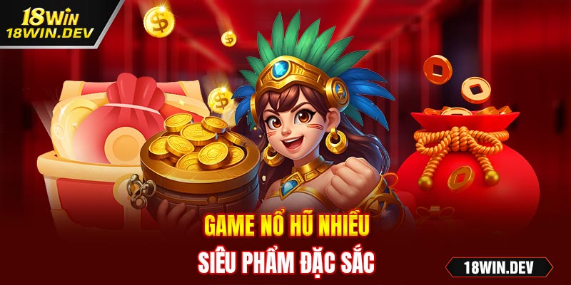 Nhiều game nổ hũ đặc sắc